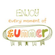 Enjoy every moment of summer quote