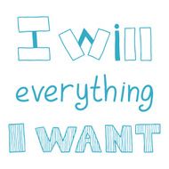 I will everything want quote