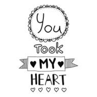 You took my heart quote inspirational poster