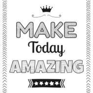 Make today amazing quote phrase