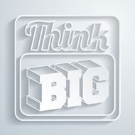Think big - Paper background