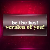 Be The Best Version Of You N2