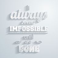&quot;It always seems impossible until it is done&quot; Paper background