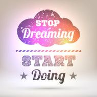 Stop dreaming start doing - Shining background N2
