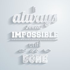 "It always seems impossible until it is done" Paper background