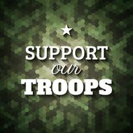 Support our troops Military slogan poster on geometric camoufla