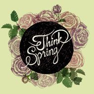 THINK SPRING - FLOWERS QUOTE