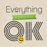 Everything is going to be ok