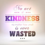 &quot;No act of kindness is ever wasted&quot; - Shining background N2