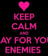 Keep Calm And ay for you enemies drawing