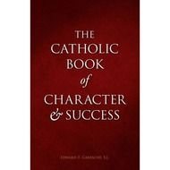 The Catholic Book Of Character And Success