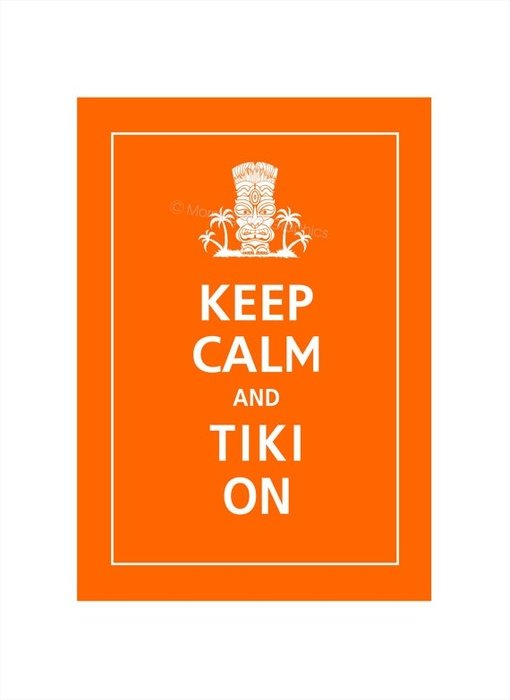 Keep Calm And Tiki On Print 5x7 Color Featured Orange Over 700 Col
