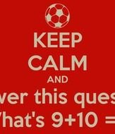 Keep Calm And ver this ques hats 9+10=