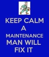 Keep Calm A Maintenance Man Will Fix It And Carry On Image