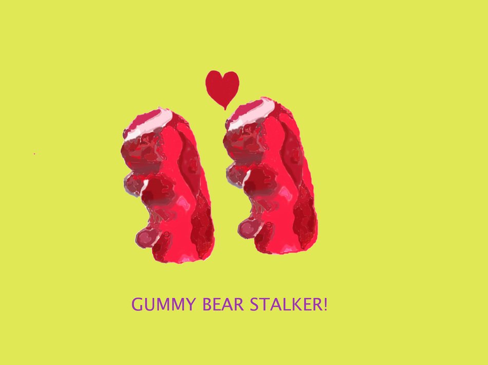 Gummy Bear Stalker! as the inscription in the picture