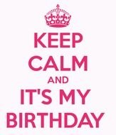 Keep Calm And Its My Birthday Carry On Image