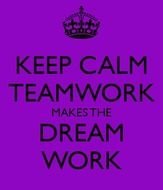 Keep Calm Teamwork Makes The Dream Work And Carry On Image