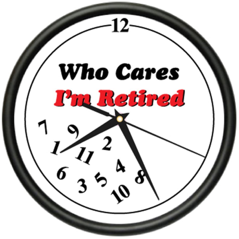 Retired Who Cares Wall Clock Retiree Retirement Gift Ebay