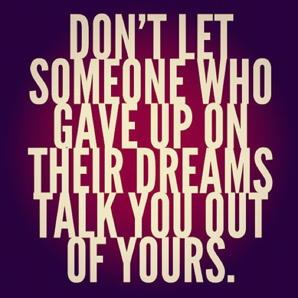 Dont Let Someone Who Gave Up On Their Dreams Talk Y&hellip; Flickr