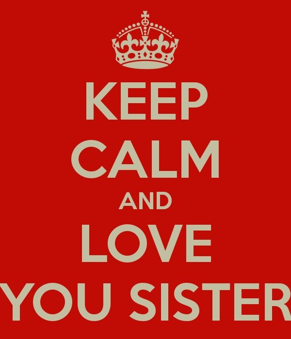 Keep Calm And Love You Sister Carry On Image Generator