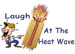 Laugh At The Heat Wave as the inscription in the picture
