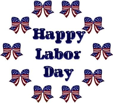 To Day Is Labor God Bless Our American Workers