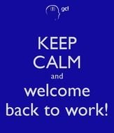 Welcome Back To Work Keep Calm And N2
