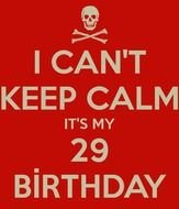 Cant Keep Calm Its My 29 BÄ°rthday And Carry On Image