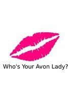 pink lips and the inscription "who's your avon lady?"