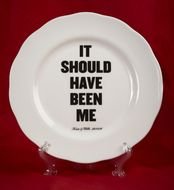 It Should Have Been Me Plate