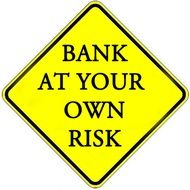 bank at your own risk sign