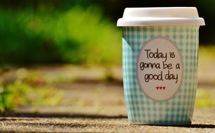 today is gonna be a good day coffe cup text