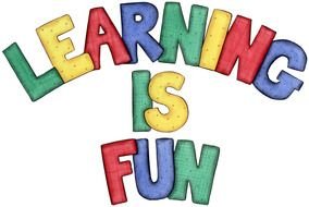 Learning is fun as the inscription in the picture