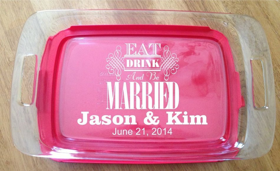 Personalized Pyrex Dish 9x13 Eat Drink Be Married Gift Wedding Anniversary W/lid