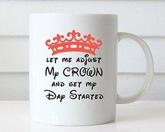 11 Ounce,Let Me Adjust My Crown and Get My Day Started, 11oz Mug, Quotes Mug, Ceramic Mug, Crown Mug, Funny Coffee...