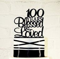 100th Birthday Cake Topper - 100 Years Blessed &amp; Loved Custom