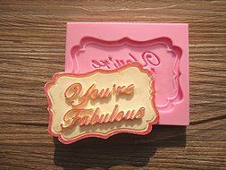 HT BAKEWARE | &quot;You&#039;re Fabulous&quot; Silicone Mold N4