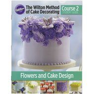 Wilton Student Guides Course 2 (English), Flowers and Cake Dessign