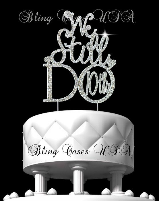 Vow Renewal Cake Topper In Crystal Rhinestone "We Still Do10th" Anniversary Wedding 10 Years Rewenal Designed...