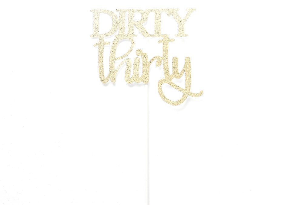 Dirty Thirty Glitter Cake Topper - Gold or Any Color - 30th Birthday