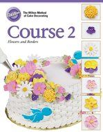 Wilton 902-246 Soft-Cover Cake-Decorating Guide, Course 2: Flowers and Borders