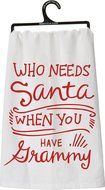 Tea Towel - &quot;Who Needs Santa When You Have Grammy&quot;