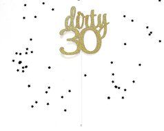 Dirty 30 Glitter Cake Topper - Gold or Any Color - 30th Birthday