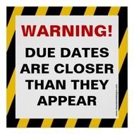 Due Dates Are Closer Than They Appear