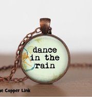 Dance in the Rain Necklace Inspirational Quote Pendant Necklace or Keyring Inspirational Jewelry Inspirational...