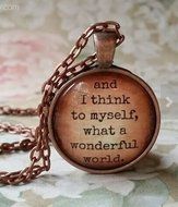 Wonderful World, glass dome necklace, Iz, Israel, wedding party, favors, Louis Armstrong, Song, And I Think to... N2