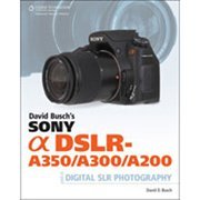 David Busch's Sony Alpha DSLR-A350/A300/A200 Guide