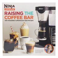 Ninja Coffee Bar 100-Recipe Book: Raising the Coffee Bar N4