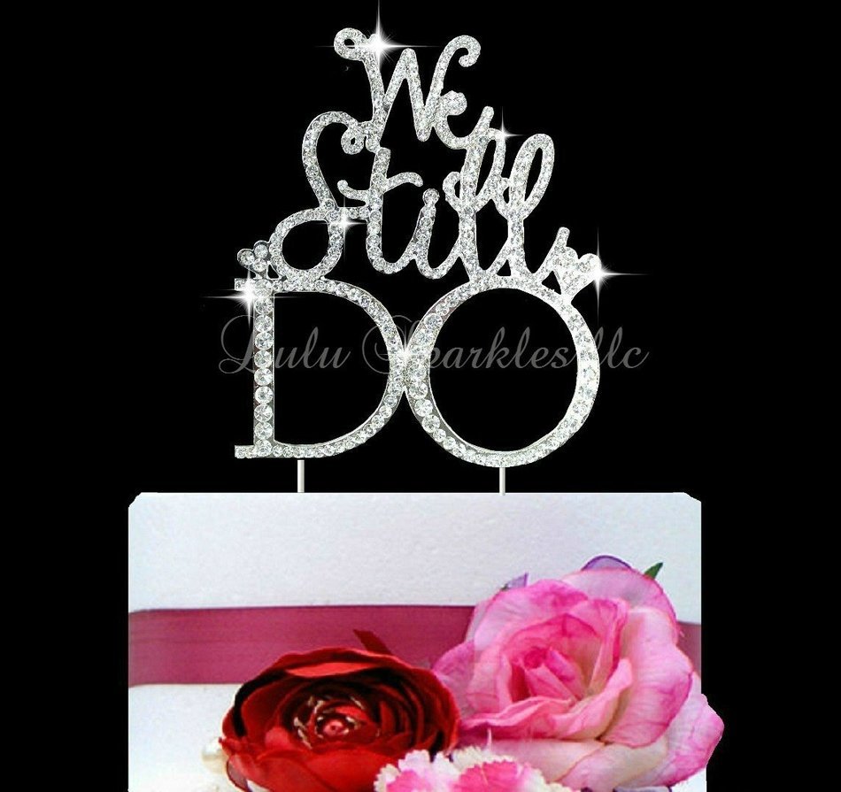 Lulu Sparkles LLC Crystal Rhinestone We Still Do Anniversary or Vow Renewal Wedding Cake Topper Cake Decoration...