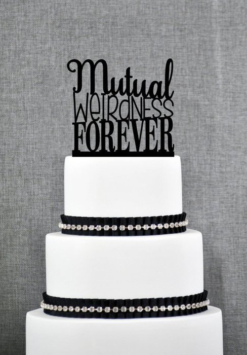 Mutual Weirdness Forever Cake Topper Modern Cake Topper Custom Fun Romantic Wedding Cake Decoration in your choice...